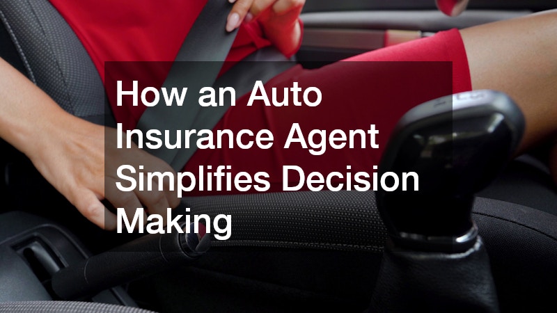 How an Auto Insurance Agent Simplifies Decision Making