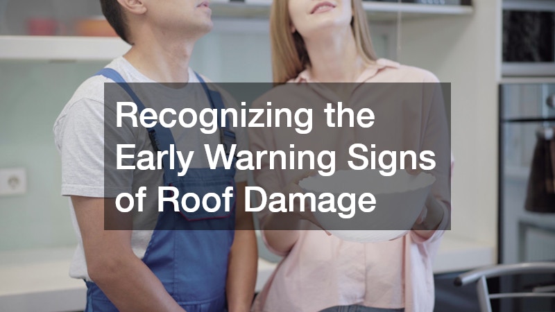Recognizing the Early Warning Signs of Roof Damage