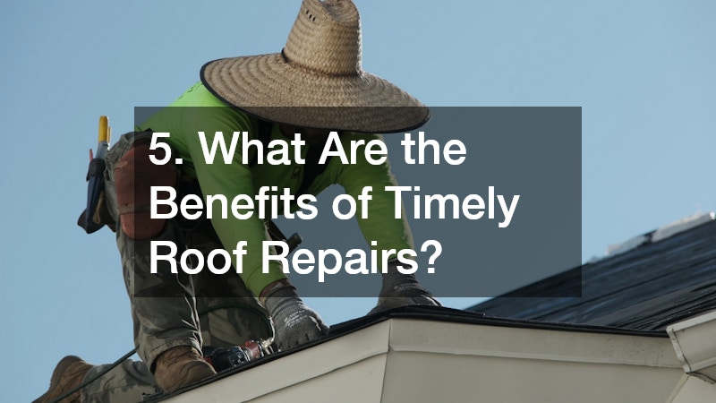 5. What Are the Benefits of Timely Roof Repairs?