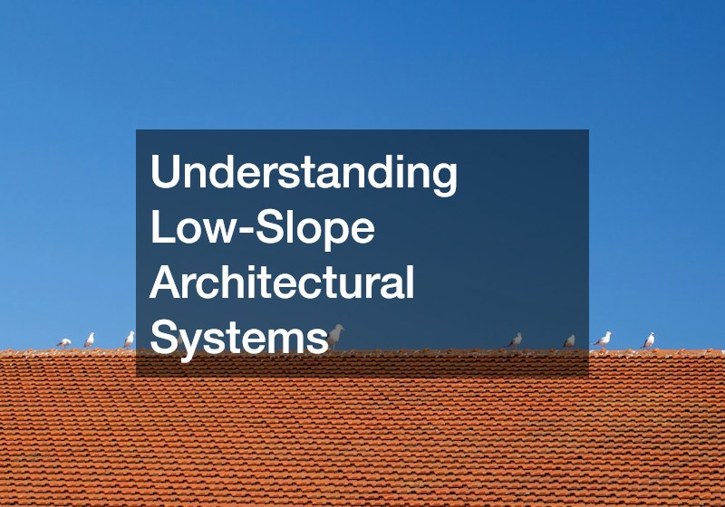 Understanding Low-Slope Architectural Systems