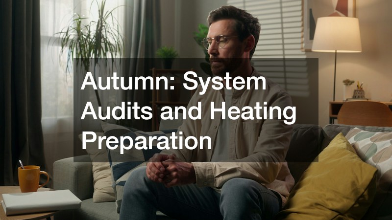 Autumn: System Audits and Heating Preparation