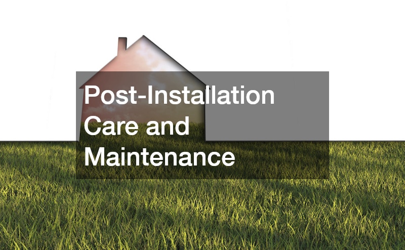 Post-Installation Care and Maintenance