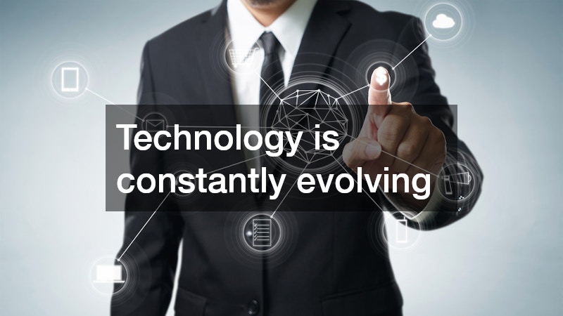 Technology is constantly evolving