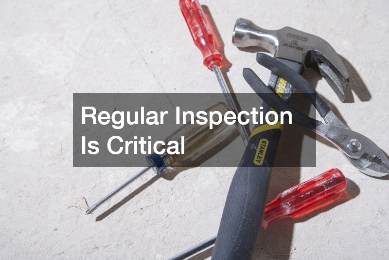 Regular Inspection Is Critical