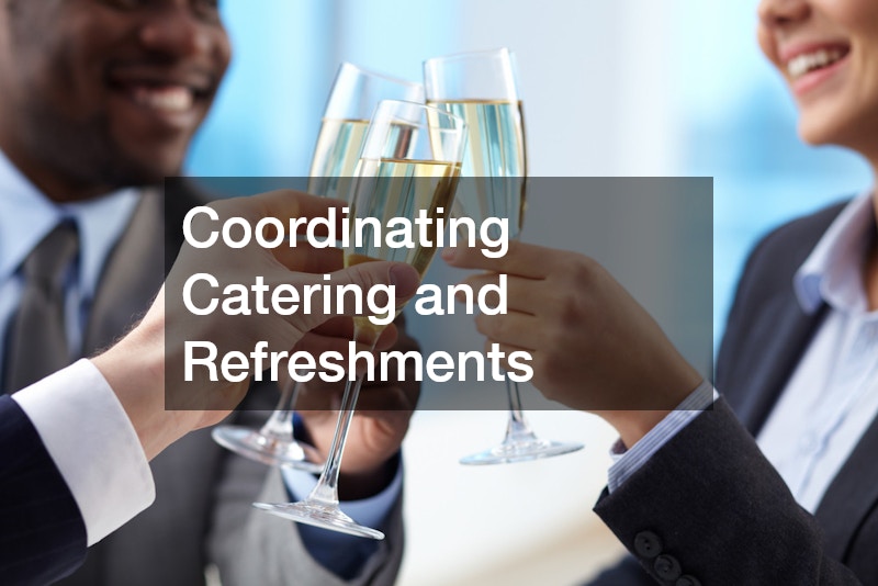 Coordinating Catering and Refreshments