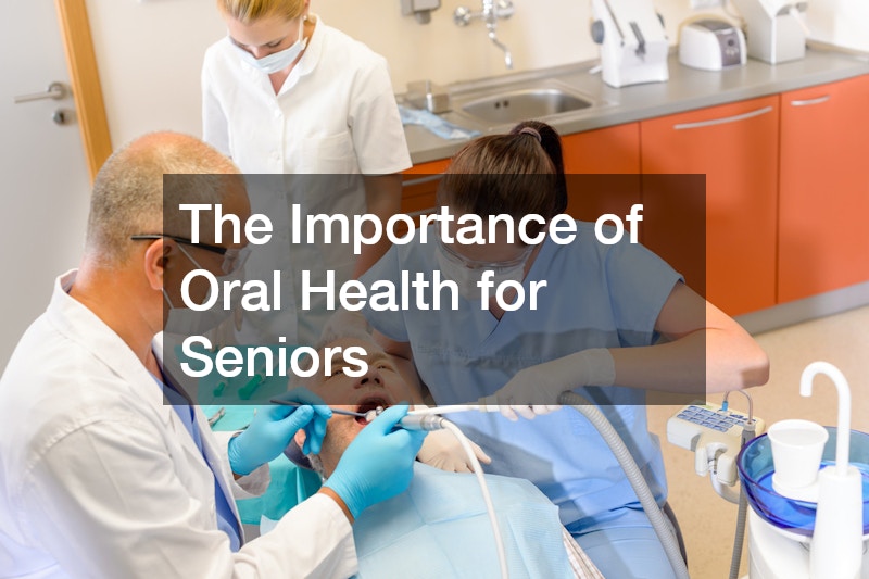 The Importance of Oral Health for Seniors