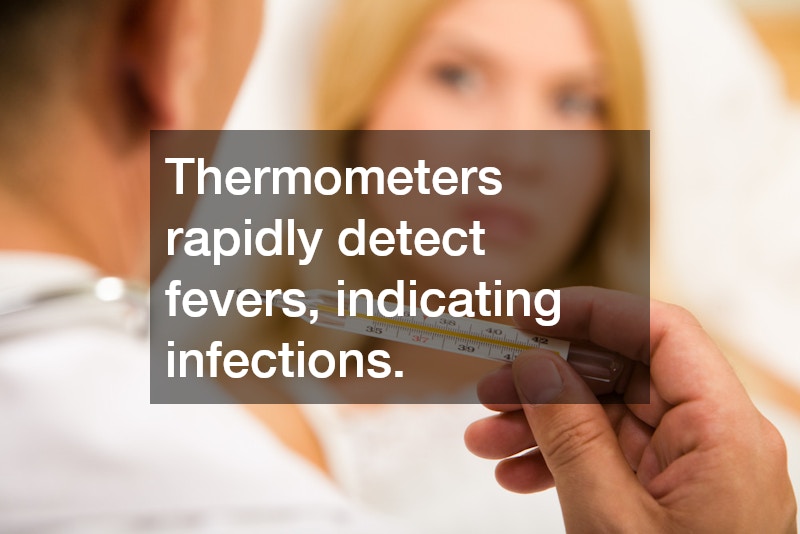 Thermometers rapidly detect fevers, indicating infections.