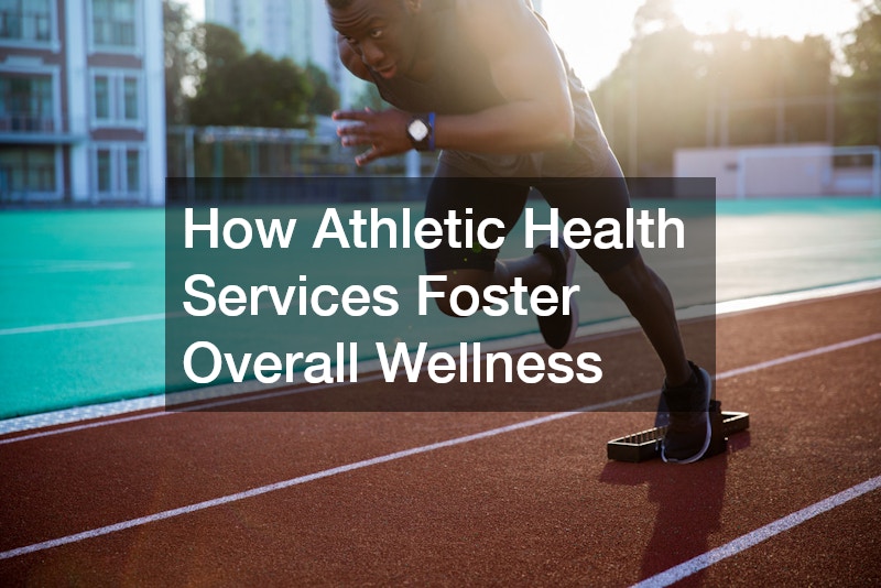 How Athletic Health Services Foster Overall Wellness