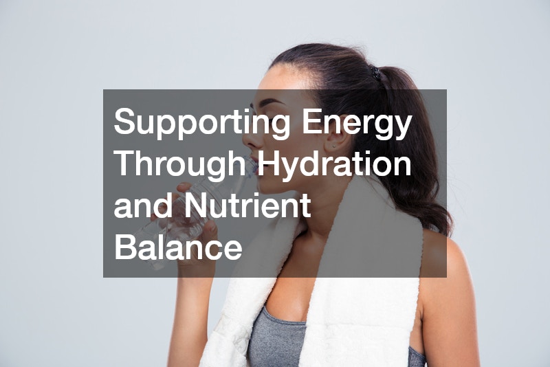 Supporting Energy Through Hydration and Nutrient Balance