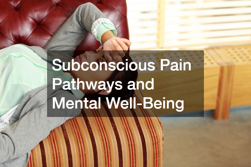 Subconscious Pain Pathways and Mental Well-Being