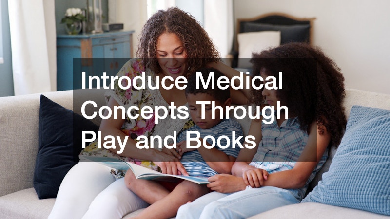Introduce Medical Concepts Through Play and Books