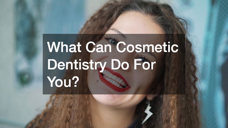 What Can Cosmetic Dentistry Do For You?