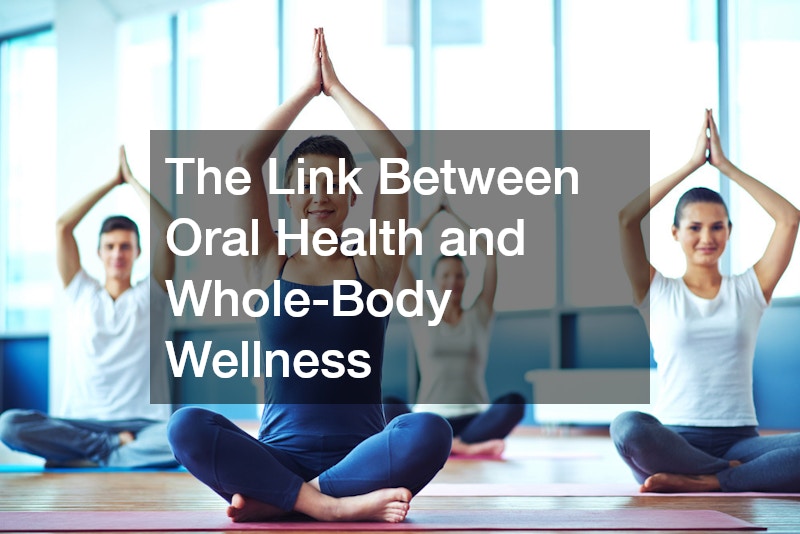 The Link Between Oral Health and Whole-Body Wellness