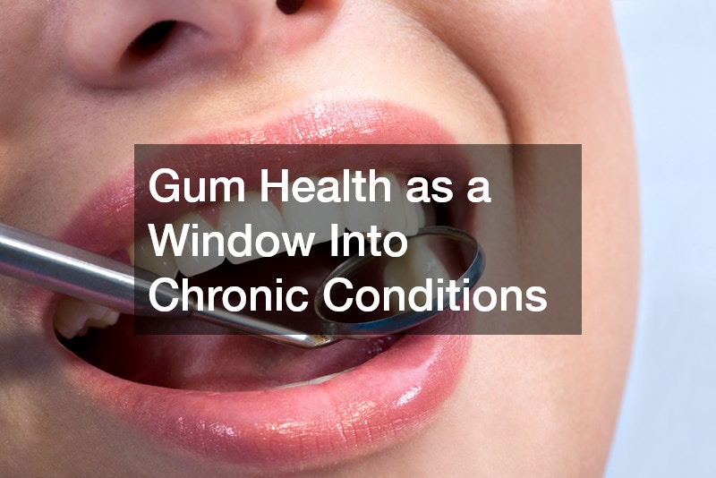 Gum Health as a Window Into Chronic Conditions