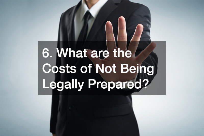 6. What are the Costs of Not Being Legally Prepared?