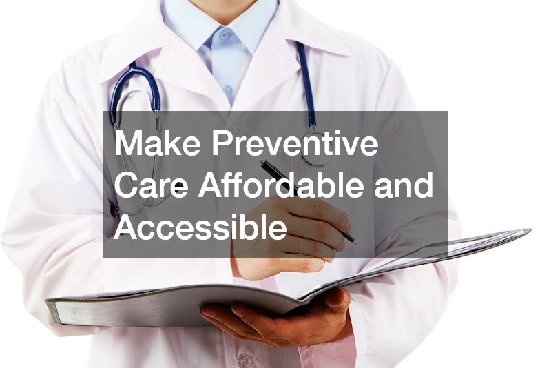 Make Preventive Care Affordable and Accessible