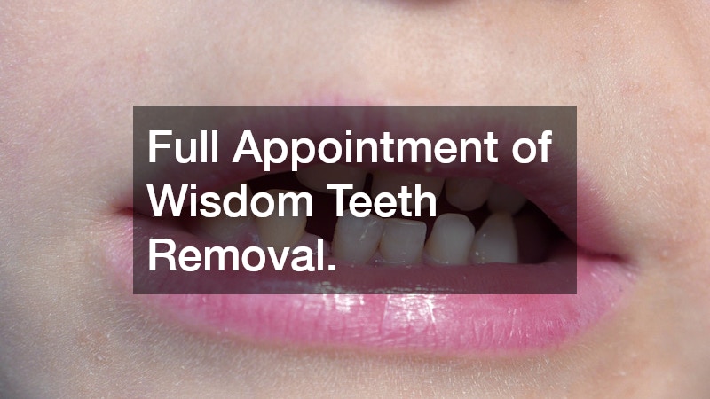 Full Appointment of Wisdom Teeth Removal.