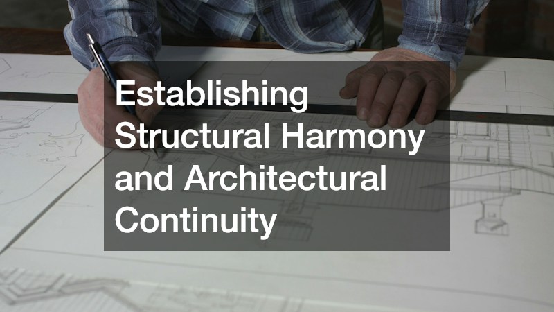 Establishing Structural Harmony and Architectural Continuity