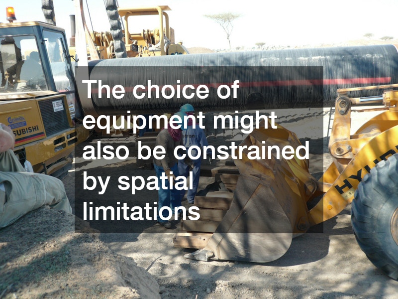 The choice of equipment might also be constrained by spatial limitations
