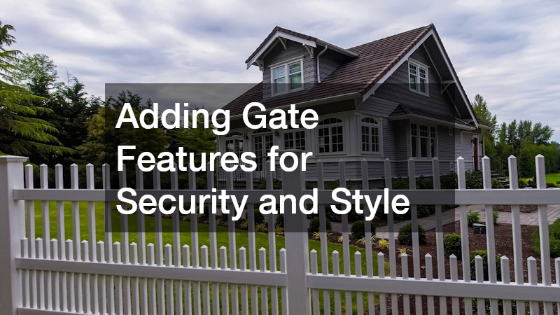 Adding Gate Features for Security and Style