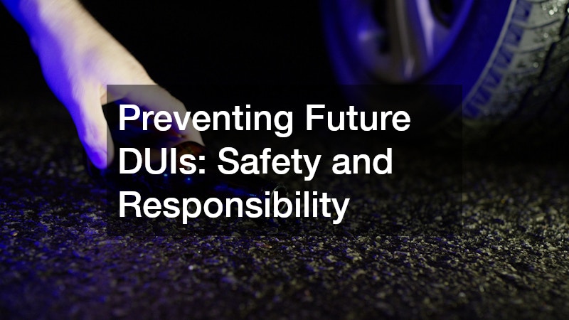 Preventing Future DUIs: Safety and Responsibility