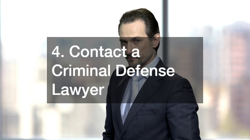 4. Contact a Criminal Defense Lawyer
