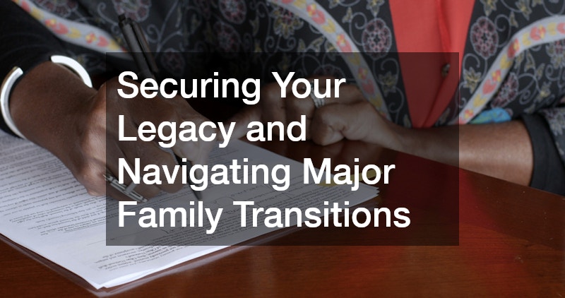 Securing Your Legacy and Navigating Major Family Transitions
