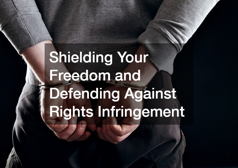 Shielding Your Freedom and Defending Against Rights Infringement