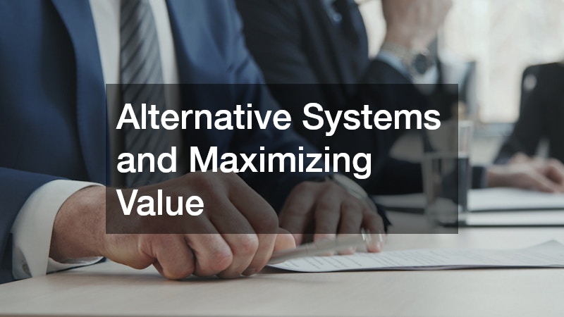 Alternative Systems and Maximizing Value