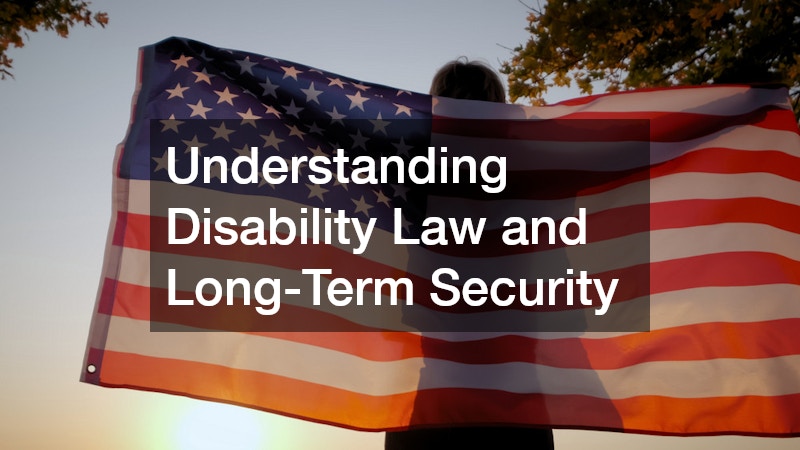 Understanding Disability Law and Long-Term Security