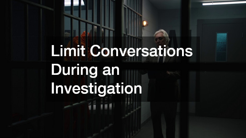 Limit Conversations During an Investigation