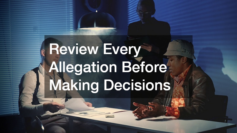 Review Every Allegation Before Making Decisions