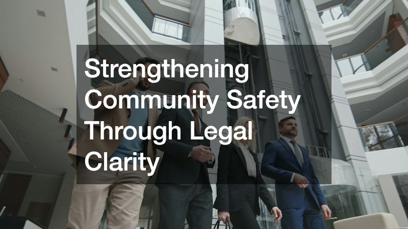 Strengthening Community Safety Through Legal Clarity