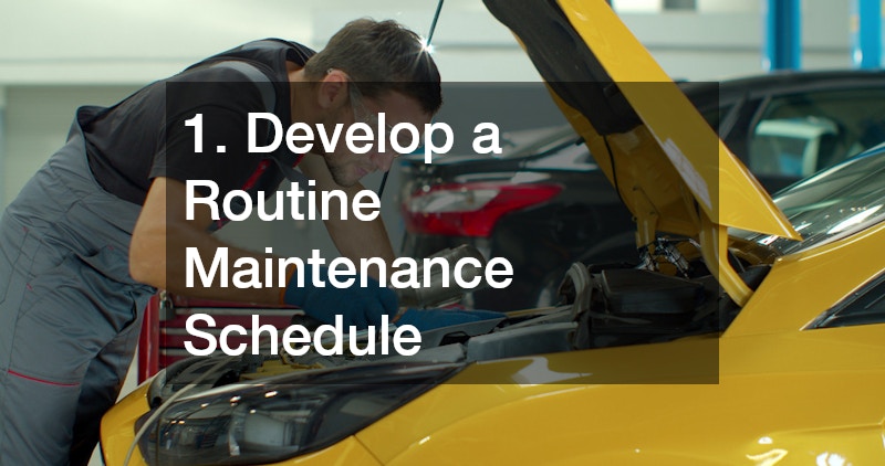 1. Develop a Routine Maintenance Schedule