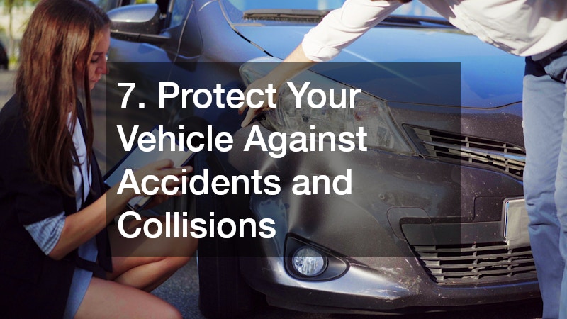 7. Protect Your Vehicle Against Accidents and Collisions