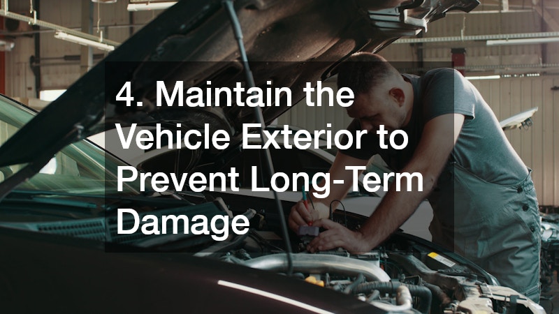 4. Maintain the Vehicle Exterior to Prevent Long-Term Damage