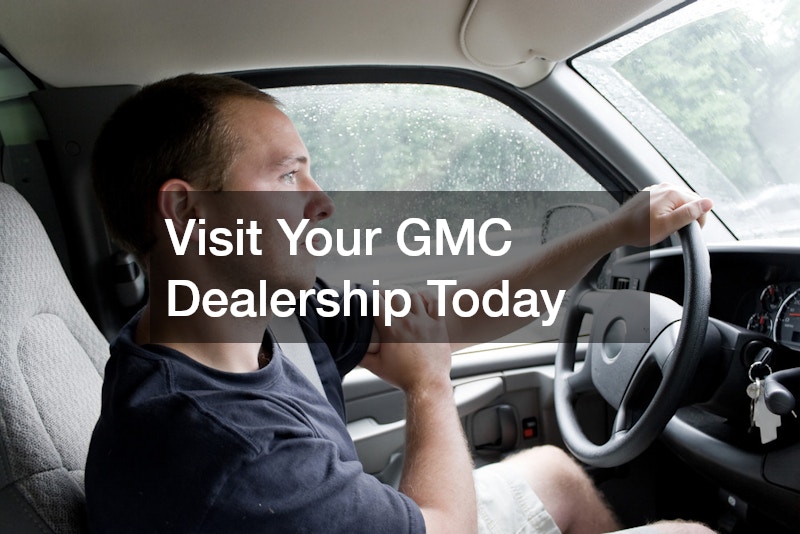 Visit Your GMC Dealership Today