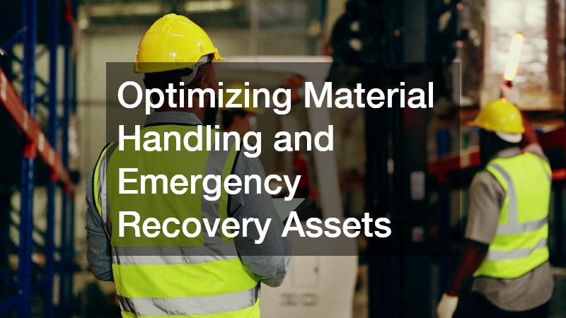 Optimizing Material Handling and Emergency Recovery Assets