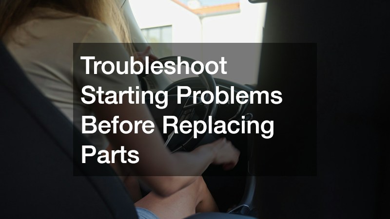 Troubleshoot Starting Problems Before Replacing Parts