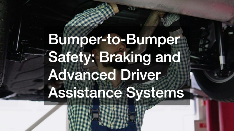 Bumper-to-Bumper Safety: Braking and Advanced Driver Assistance Systems
