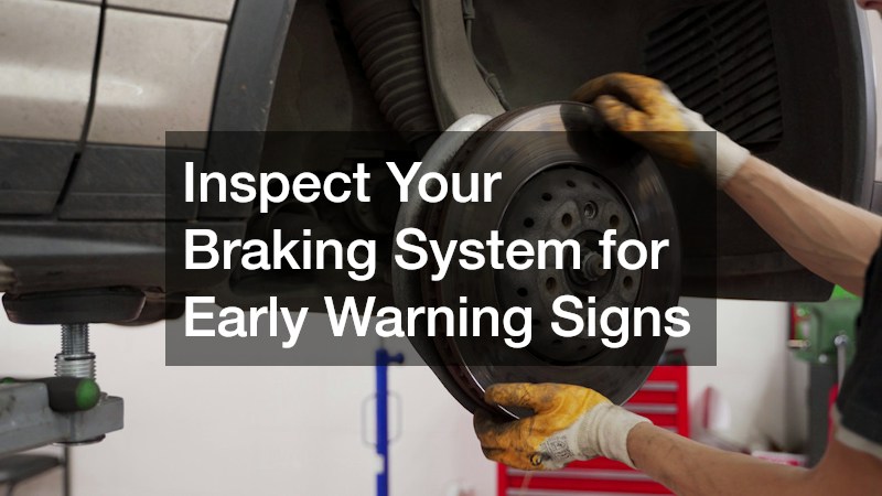 Inspect Your Braking System for Early Warning Signs