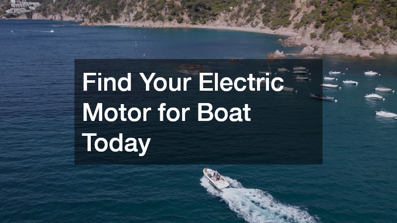 Find Your Electric Motor for Boat Today