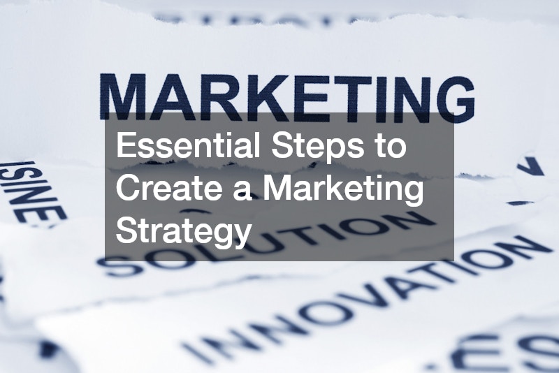 Essential Steps to Create a Marketing Strategy