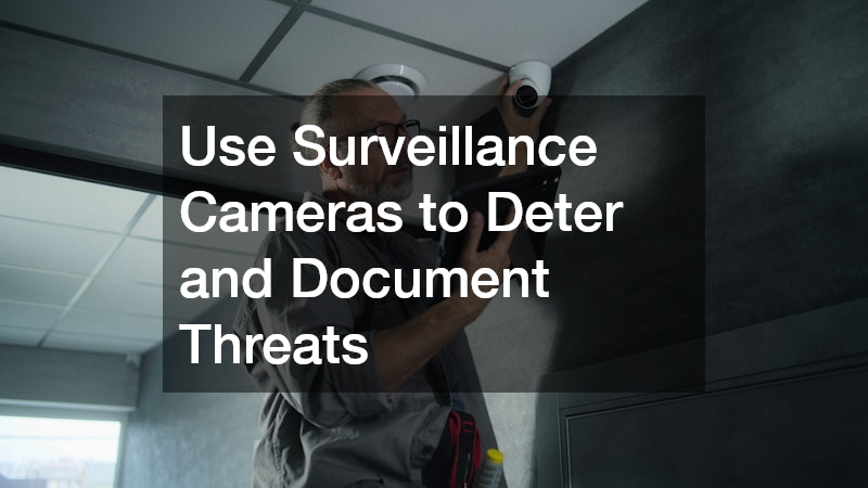 Use Surveillance Cameras to Deter and Document Threats