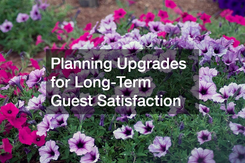 Planning Upgrades for Long-Term Guest Satisfaction