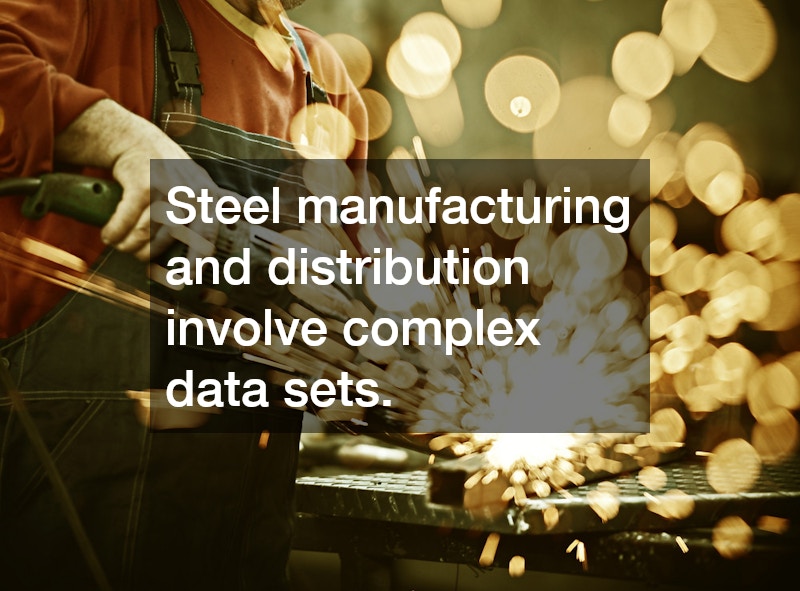 Steel manufacturing and distribution involve complex data sets.