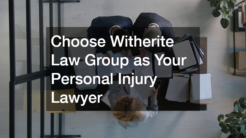Choose Witherite Law Group as Your Personal Injury Lawyer