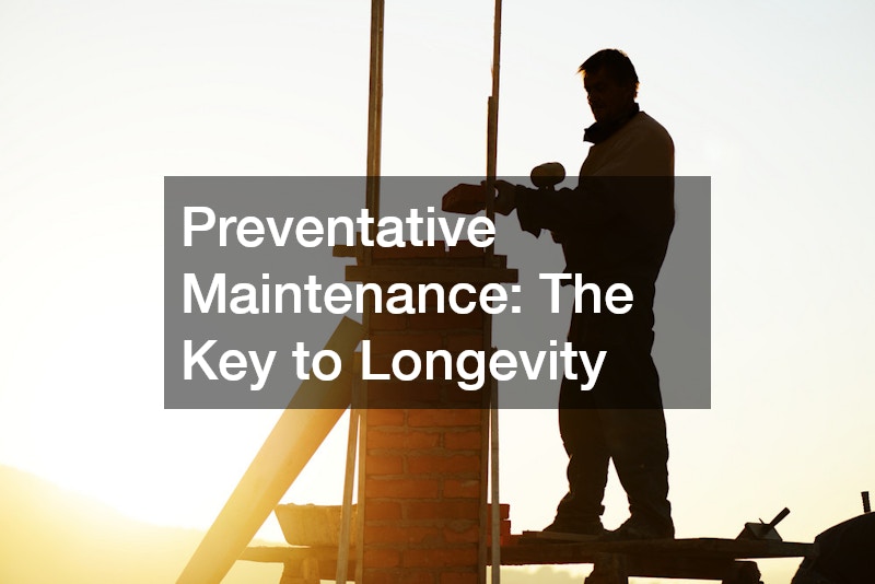 Preventative Maintenance: The Key to Longevity