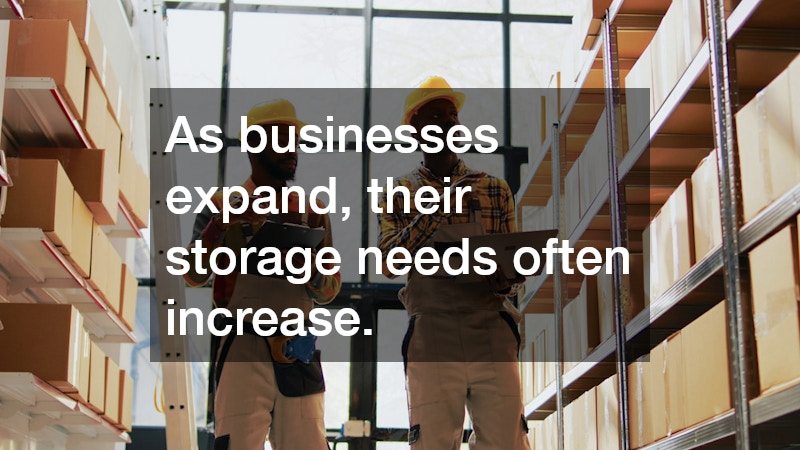As businesses expand, their storage needs often increase.