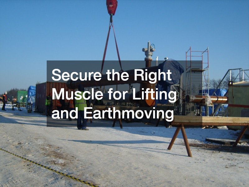 Secure the Right Muscle for Lifting and Earthmoving